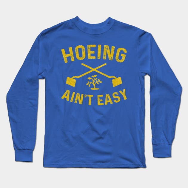 Vintage Hoeing Ain't Easy Long Sleeve T-Shirt by Ridgway